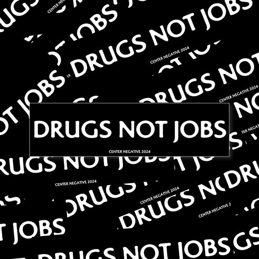 DRUGS NOT JOBS bumper sticker